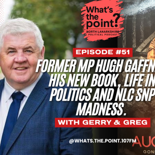 Former MP Hugh Gaffney, His New Book, Life in Politics and NLC SNP Madness. Ep 51