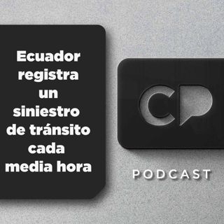 27/ABR: Ecuador registra un siniestro de tránsito cada media hora