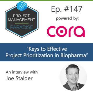 Episode 147: "Keys to Effective Project Prioritization in Biopharma" with Joe Stalder
