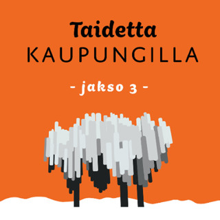 Politiikasta taidetta: Taidetta kaupungilla Osa 3: Onko julkinen taide pysyvää?