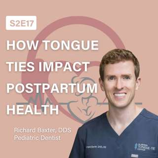 How Tongue Ties Impact Postpartum Health | Dr. Richard Baxter, DDS