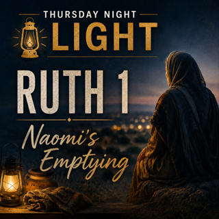 Ruth 1 | Naomi's Emptying | Thursday Night Light