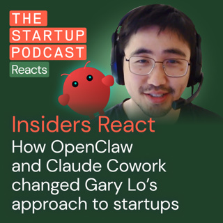 Insiders React: OpenClaw and Claude Cowork have changed everything for startups w/ Gary Lo, Open BA
