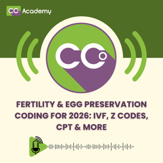Fertility & Egg Preservation Coding for 2026: IVF, Z Codes, CPT & more