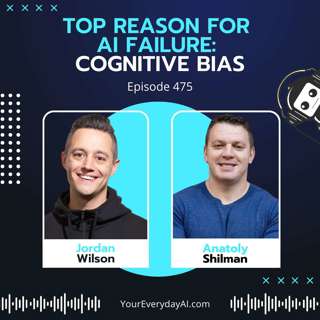 Ep 476: Top Reason For AI Failure - Cognitive Bias