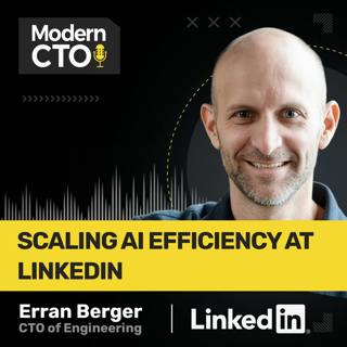Scaling AI Efficiency at LinkedIn with Erran Berger, CTO of Engineering