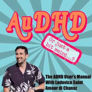 The ADHD User's Manual With Ludovico Saint Amour Di Chanaz!