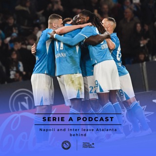 Ep.190: Napoli and Inter leave Atalanta behind