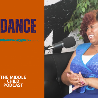 Abundance - Episode 41 | The Middle Child Podcast