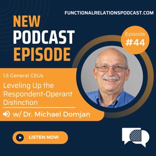 #44 - Leveling Up the Respondent-Operant Distinction w/ Dr. Michael Domjan