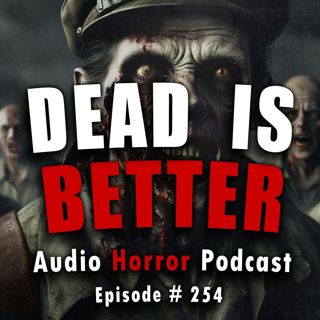 254: 254: Dead is Better - Chilling Tales for Dark Nights