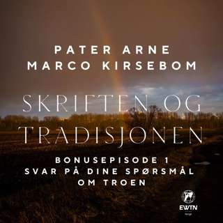 Skriften og Tradisjonen – Bonusepisode | Svar på dine spørsmål om troen
