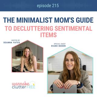 Ep 215: The Minimalist Mom's Guide to Decluttering Sentimental Items with Diane Boden