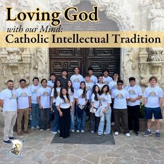 Loving God with our Mind: Catholic Intellectual Tradition