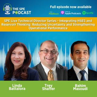 SPE Live Podcast Technical Director Series: Integrating HSES and Reservoir Thinking - Reducing Uncertainty and Strengthening Operational Performance