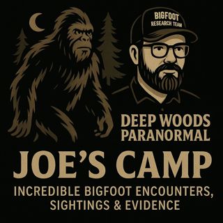 “Joe’s Camp | Incredible Bigfoot Encounters, Sightings & Evidence”
