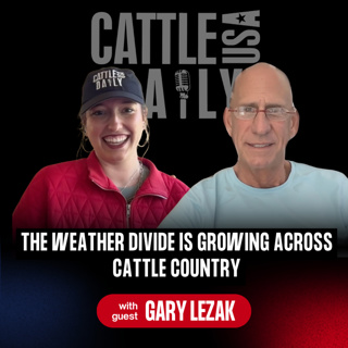 363: The Weather Divide Is Growing Across Cattle Country with Gary Lezack