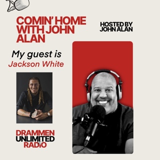 COMIN' HOME WITH JOHN ALAN - my guest is Jackson White