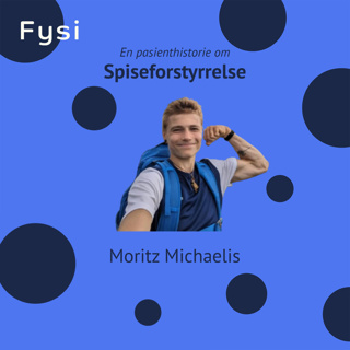 Anoreksi, Psykisk Helse og Fysisk Aktivitet - Moritz Michaelis sin historie