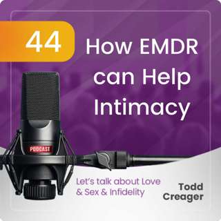 Episode #44: How EMDR can Help Intimacy
