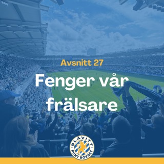 Blåvitt Runt Bordet #27 Fenger vår frälsare