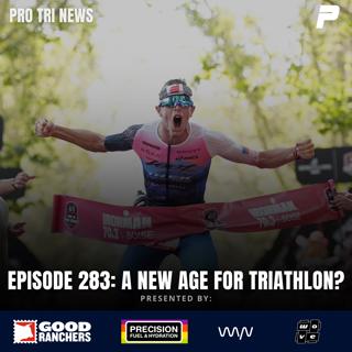 Episode 283: A New Age for Triathlon?