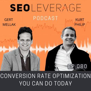 080 - Conversion Rate Optimization You Can Do Today with Kurt Philip