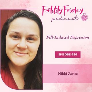 [FAMM Practitioner Series] FFP 486 | Reconciling 10 Years On The Pill | Pill-Induced Depression | Nikki Zavitz
