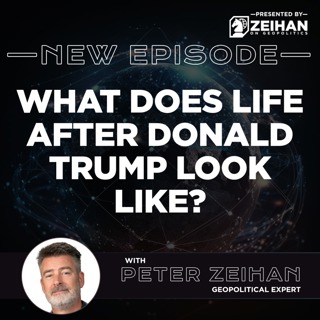 What Does Life After Donald Trump Look Like? || Peter Zeihan