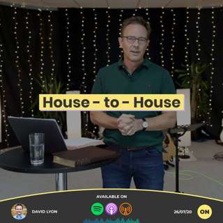House - to - House | David Lyon | 26/07/20 | Online