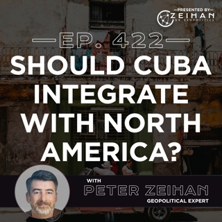 Should Cuba Integrate with North America? || Peter Zeihan