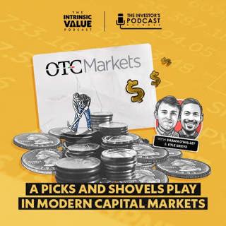 TIVP069 (Video): OTC Markets (OTCM): A Picks and Shovels Play in Modern Capital Markets w/ Kyle Grieve & Shawn O'Malley