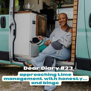 dear diary #23, approaching time management with honesty...and Bingo