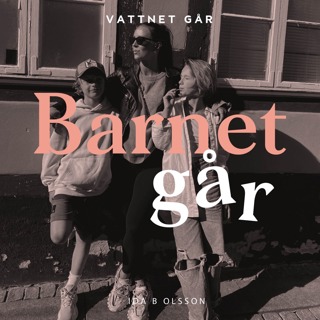 623. Barnet Går - Ida B Olsson, "Så kom jag vidare efter en tuff start"