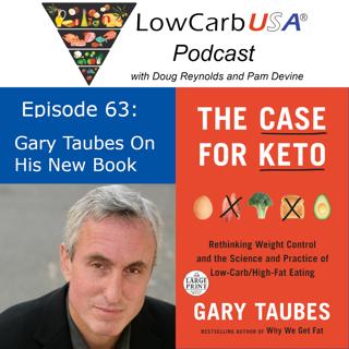 Gary Taubes' New Book - The Case For Keto: Ep 63