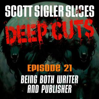 DEEP CUTS Episode 21: Being both writer and publisher