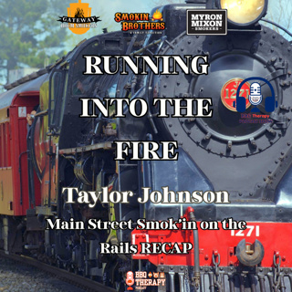 #76 Taylor Johnson Smokin Brothers/Gateway Drum Smokers | Behind the Scenes of Main Street Smok’in on the Rails 