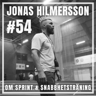 #54: Jonas Hilmersson om sprint och snabbhetsträning