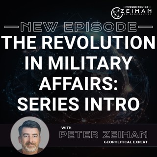 The Revolution in Military Affairs: Series Intro || Peter Zeihan
