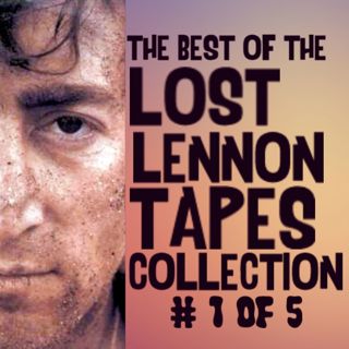 Best of Lost Lennon Tapes Collection 1 of 5