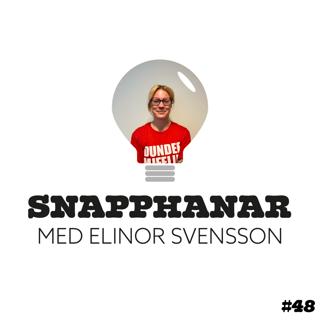 48. Snapphanar med Elinor Svensson