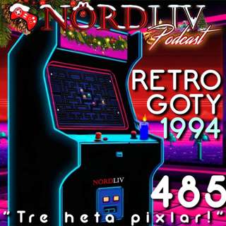 RETRO GOTY 1994 - "Tre heta pixlar!" | Avsnitt 485