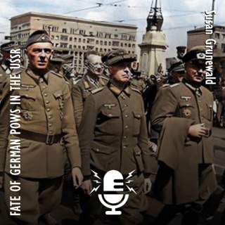 499. Susan Grunewald - Treatment and Repatriation of German POWs by the USSR at the End of World War Two