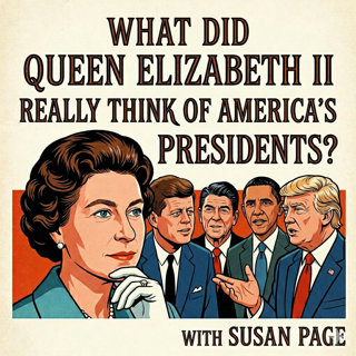 What Did Queen Elizabeth II Really Think of America’s Presidents? with Susan Page
