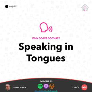 Why Do We Do That?: Speaking in Tongues | Julian Boden | 27/10/19 | Market Harborough