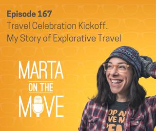 #167 Celebration Travel Kickoff and My Story of Explorative Travel