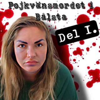 Pojkvänsmordet i Bålsta, del 1.