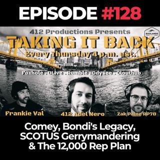 Taking it Back Ep. 128: Comey, Bondi's Legacy, SCOTUS Gerrymandering & The 12,000 Rep Plan