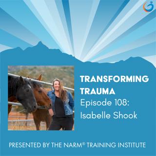 Somatic Equine Therapy for Emotional Balance and Post-Traumatic Growth with Isabelle Shook