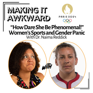 "How Dare She Be Phenomenal!" Women's Sports and Gender Panic with Dr. Naima Reddick